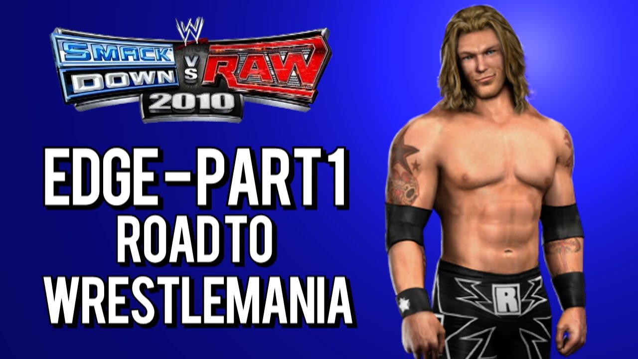 WWE SmackDown vs. Raw 2010: Road to WrestleMania - EDGE - PART 1