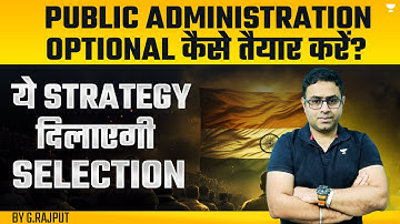[UPSC Optional] Public Administration for UPSC 2024: Detailed Strategy & Syllabus by G Rajput