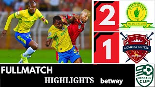 Mamelodi Sundowns Crazy Win Vs Gomora  21 Highlights  Nedbank Cup