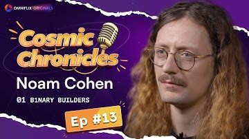 Cosmic Chronicles Ep #13 | Noam Cohen | OmniFlix Originals