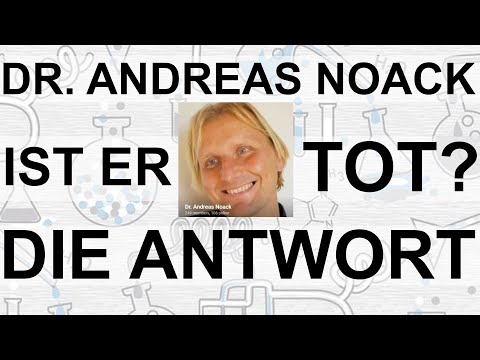 Dr. Andreas Noack tot? Die Aufklrung