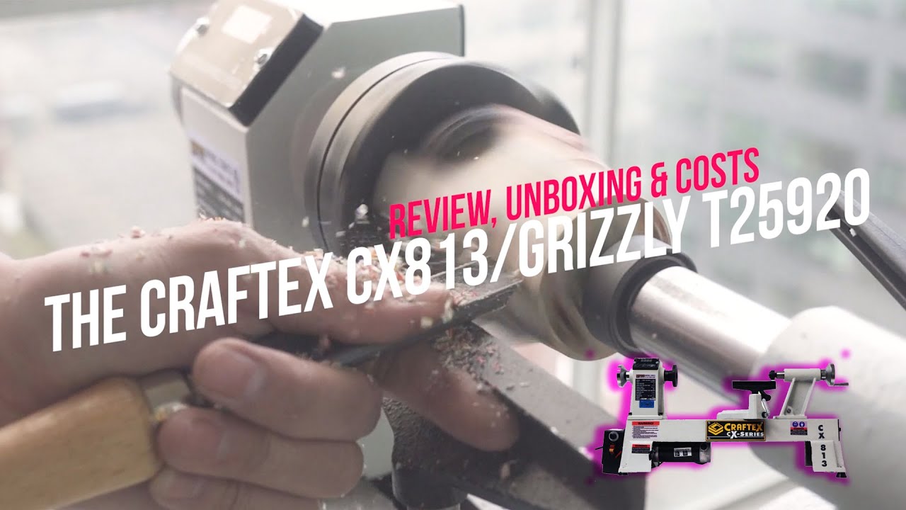 My First Lathe The Craftex CX813 Grizzly T25920 Review Unboxing and Costs
