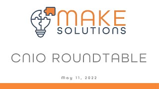 MAKE Solutions - CNIO Roundtable - May 11, 2022 - Open Discussion