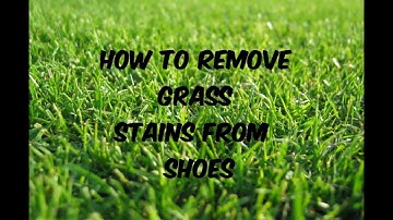 How to remove grass stains from shoes