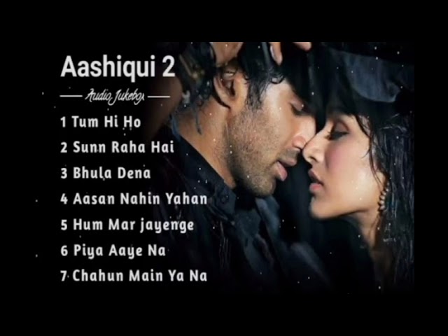 Aashiqui 2 Movie All Best Songs | Shraddha Kapoor u0026 Aditya Roy Kapur | class=