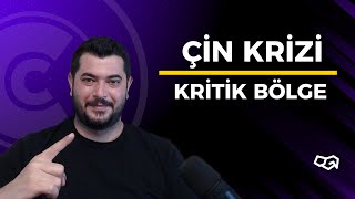 Çi̇n Kri̇zi̇ Kri̇ti̇k Bölge