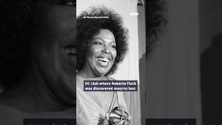 DC club where Roberta Flack was discovered mourns her loss