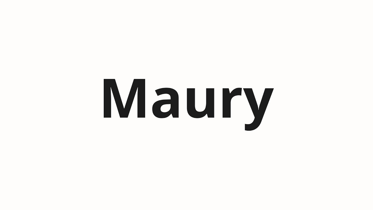 How to pronounce Maury - YouTube