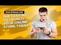 The EASY Way to Launch Your Online Store TODAY