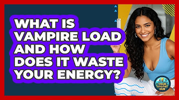 What Is Vampire Load And How Does It Waste Your Energy? - Your Utilities Hub