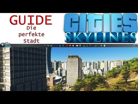 Cities Skylines | Die perfekte Stadt | Guide