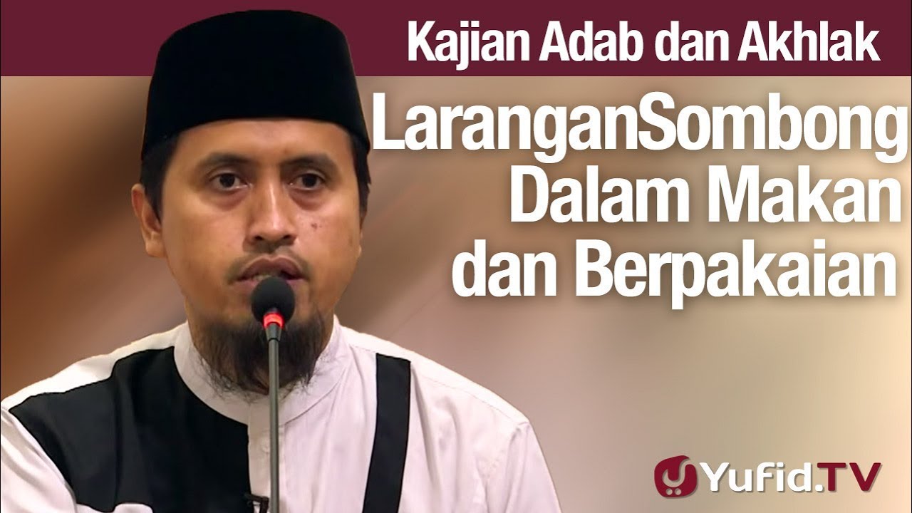 Kajian Akhlak #93: Larangan Sombong Dalam Makan Minum & Berpakaian - Ustadz Abdullah Zaen, MA