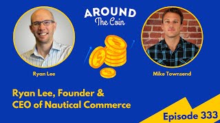 Episode 333: Ryan Lee, Founder & CEO of Nautical Commerce Episode 333: Ryan Lee, Founder & CEO of Nautical Commerce