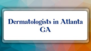 Top 10 Dermatologists in Atlanta GA