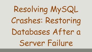Resolving MySQL Crashes: Restoring Databases After a Server Failure