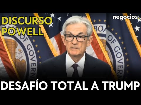 DISCURSO COMPLETO POWELL: O&iacute;dos sordos a Trump, miedo a la incertidumbre y una inflaci&oacute;n m&aacute;s alta