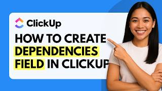 How to Create Dependencies Field in ClickUp [Quick Guide]