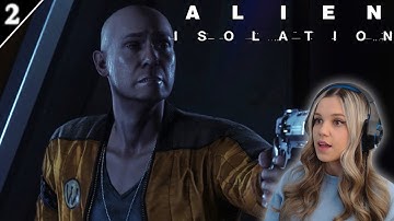 WE MADE A FRIEND? | Alien Isolation - Part 2