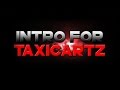 Intro 96  taxicartz  60 fps  personal intro