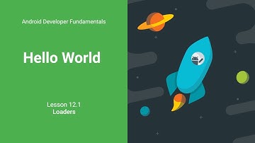 Using Loaders to Load and Display Data (Android Development Fundamentals, Unit 4: Lesson 12.1)