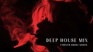 Forever Smoke Nights 🌙 Deep House Mix 2026 Relaxing Chill Out Late Night Lounge Vibes