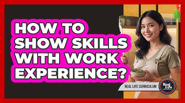 How To Show Skills With Work Experience?