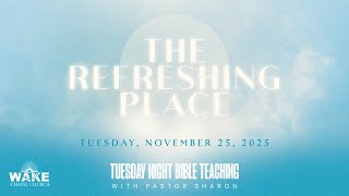 "The Refreshing Place" Pastor Sharon, Tuesday Night Bible Teaching
