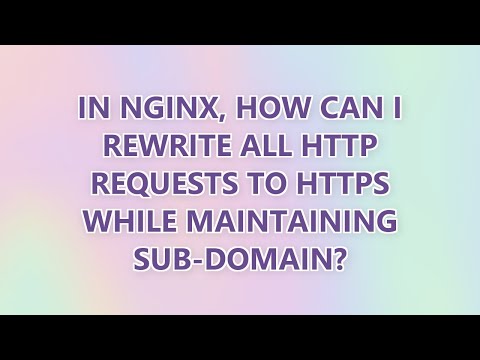 In Nginx, how can I rewrite all http requests to https while maintaining sub-domain? (3 SOLUTIONS!!)