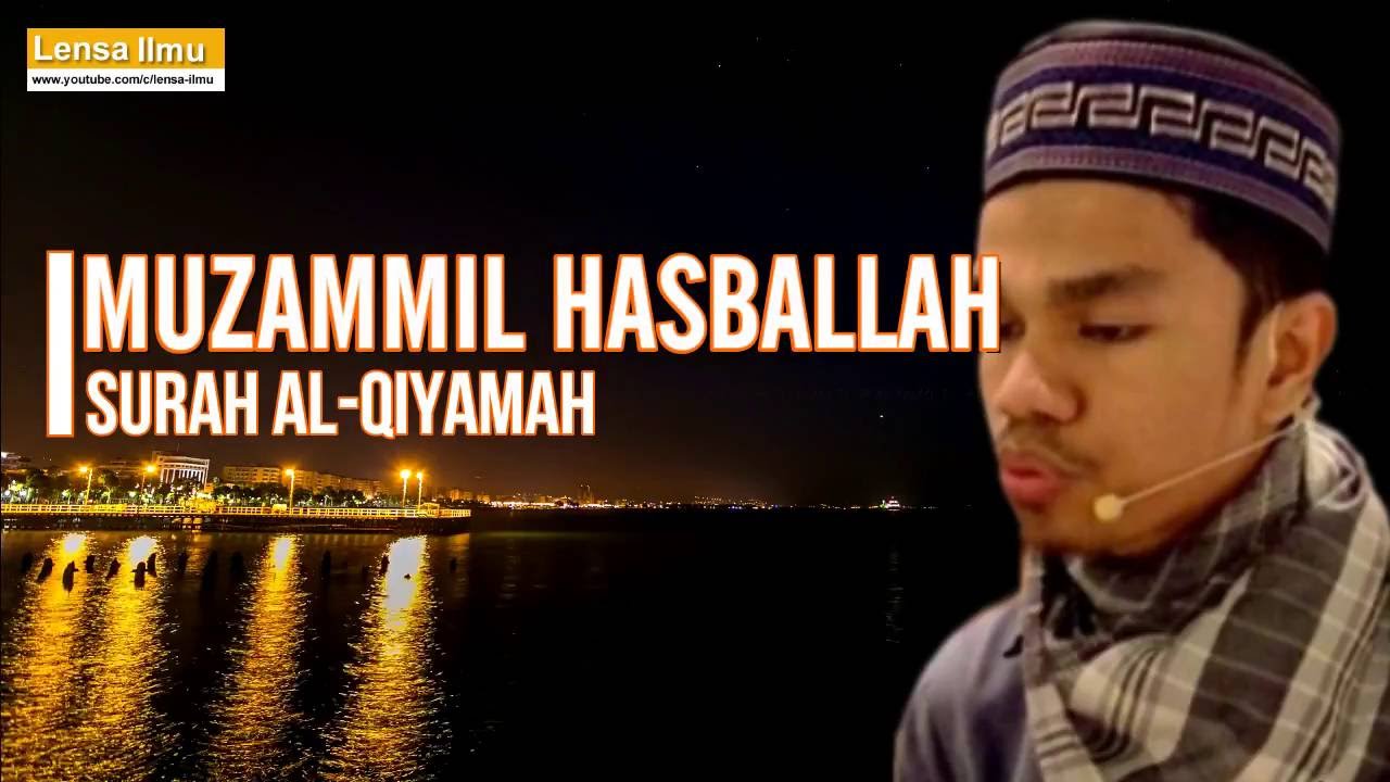 Muzammil Hasballah Surah Al Qiyamah - Beautiful Recition Quran - YouTube
