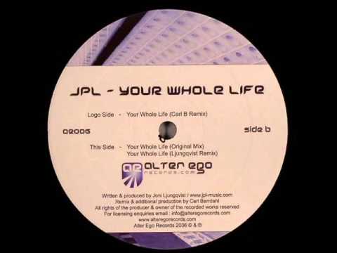 JPL — JPL - Your Whole Life (Carl B Remix)