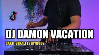 DJ DAMON VACATION x SAKIT SEKALI EVERYBODY REMIX VIRAL TIKTOK 2021 FULL BASS