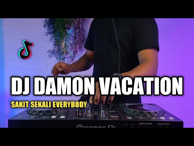 DJ DAMON VACATION x SAKIT SEKALI EVERYBODY REMIX VIRAL TIKTOK 2021 FULL BASS class=
