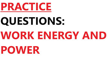 A Level Physics Revision: Work, Energy and Power Past Paper Practice Questions