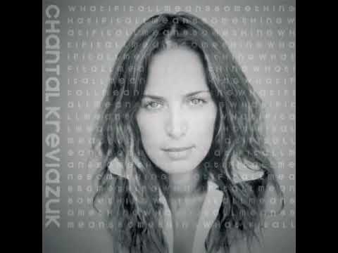 Chantal Kreviazuk — What If It All Means Something Chantal Kreviazuk What If It All Means Something