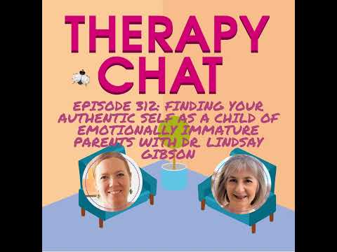 312: Finding Your Authentic Self As A Child Of Emotionally Immature Parents with Dr Lindsay Gibson