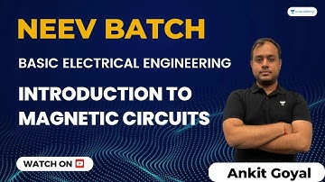 Introduction to Magnetic Circuits | NEEV Batch | Basic Electrical Engineering | Ankit Goyal