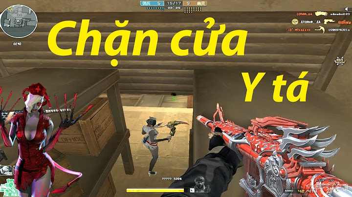 Gặp 2 thanh niên dùng Y Tá chặn cửa nhà kho troll Zombie Nano CFQQ: Anh Đã Già Xạo Chó
