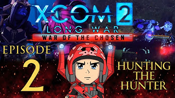 Hunting the Hunter/ XCOM the Long WOTC Liberate All Regions Experience - Episode 2