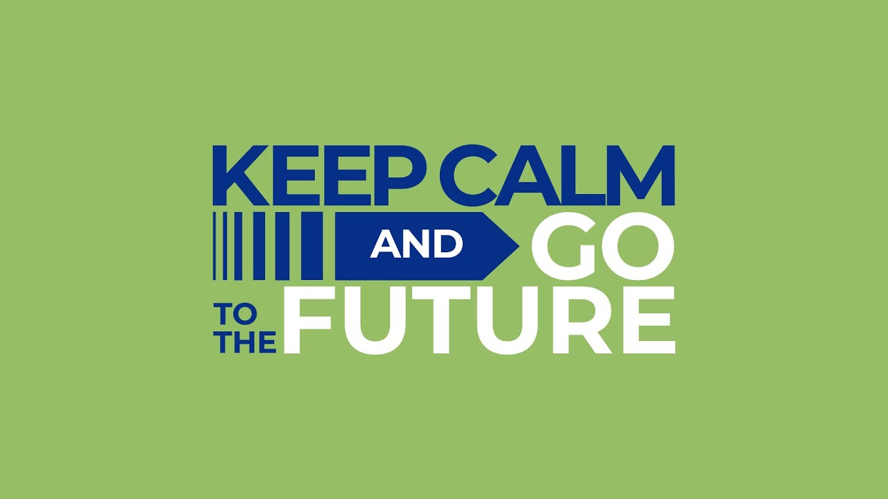 Keep Calm and Go To The Future