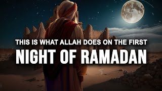 Allah Does This on 1st Night of Ramadan FOR YOU