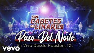 Los Cadetes De Linares - Paso Del Norte (En Vivo Desde Houston, TX.)