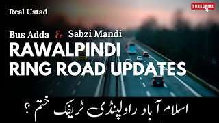 Rawalpindi Ring Road - Bus Addon or Sabzi Mandi ka Final Plan | Ring Road Upates