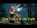 Slow Dance in the Dark