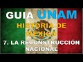 HISTORIA DE MÉXICO 7 LA RECONSTRUCCIÓN NACIONAL | CURSO PREPARACIÓN UNAM