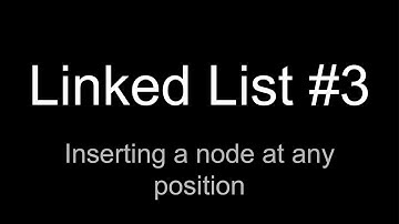 Linked List #3 - Inserting a node at (start, specific position, end) in the linked list