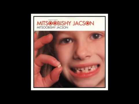 Mitsoobishy Jacson - Mitsoobishy Jacson