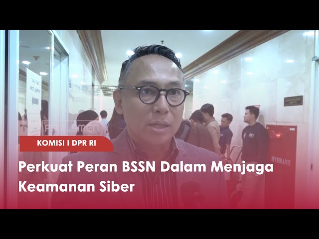 TVR 120 – KOMISI I DPR RI : Perkuat Peran BSSN Dalam Menjaga Keamanan Siber