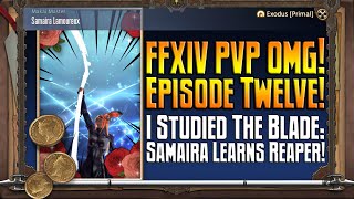 I Studied the Blade: Samaira Learns Reaper on FFXIV PVP OMG! Episode 12!