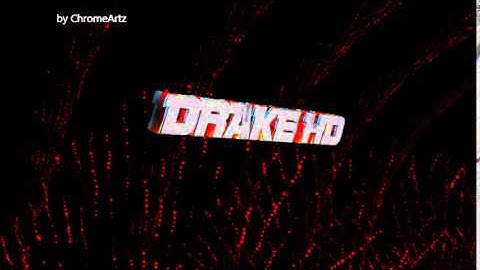 intro per drake v2| by ChromeArtz