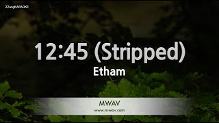 Etham-12:45 (Stripped) (Karaoke Version)